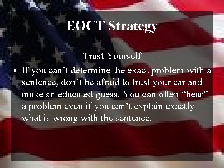 EOCT Strategy Trust Yourself • If you can’t determine the exact problem with a