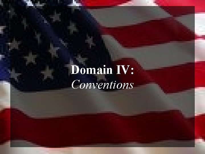 Domain IV: Conventions 