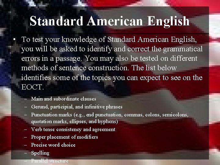Standard American English • To test your knowledge of Standard American English, you will