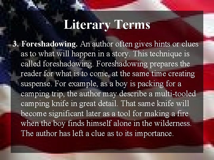 Literary Terms 3. Foreshadowing. An author often gives hints or clues as to what