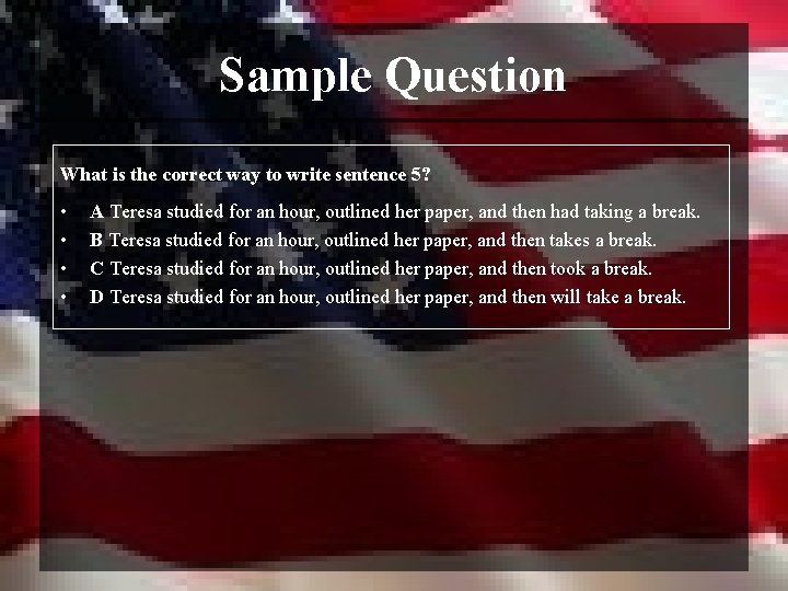 Sample Question What is the correct way to write sentence 5? • • A