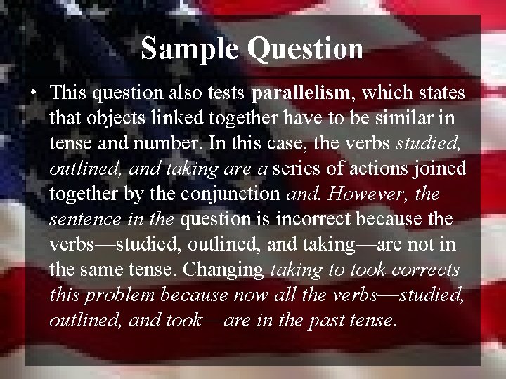 Sample Question • This question also tests parallelism, which states that objects linked together