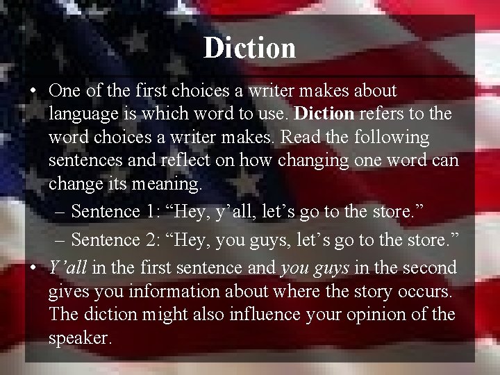 Diction • One of the first choices a writer makes about language is which