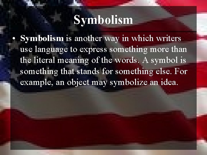 Symbolism • Symbolism is another way in which writers use language to express something