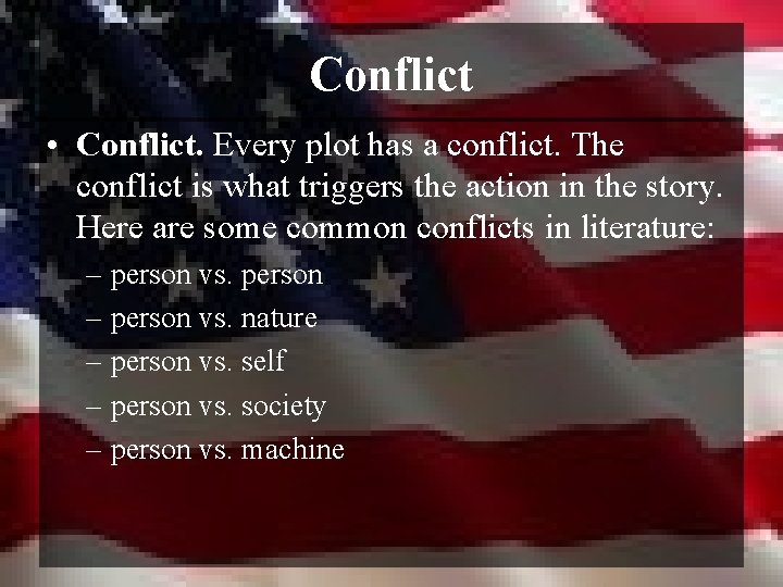 Conflict • Conflict. Every plot has a conflict. The conflict is what triggers the
