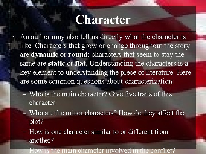 Character • An author may also tell us directly what the character is like.