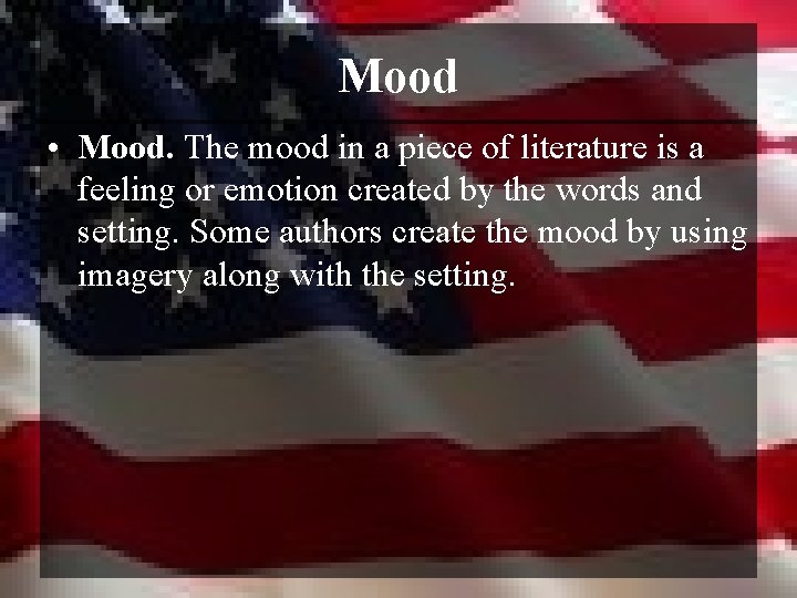 Mood • Mood. The mood in a piece of literature is a feeling or