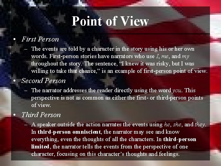Point of View • First Person – The events are told by a character
