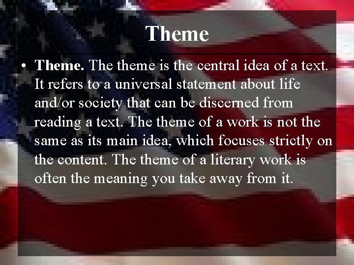 Theme • Theme. The theme is the central idea of a text. It refers