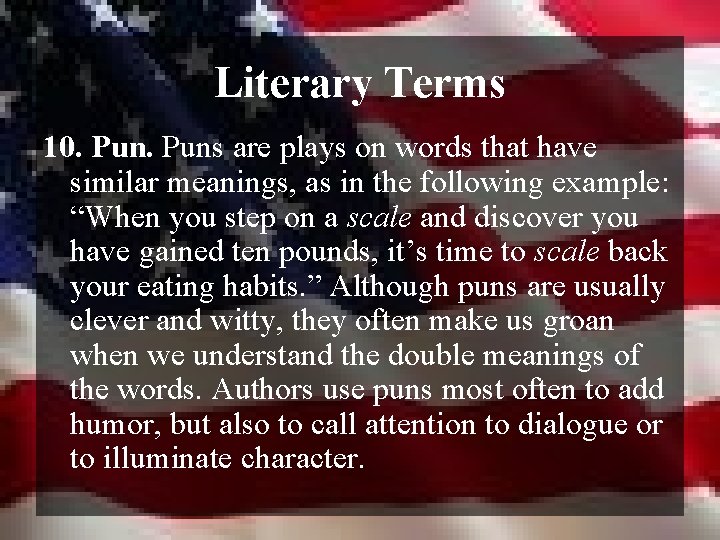 Literary Terms 10. Puns are plays on words that have similar meanings, as in
