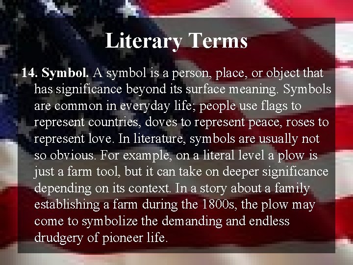 Literary Terms 14. Symbol. A symbol is a person, place, or object that has