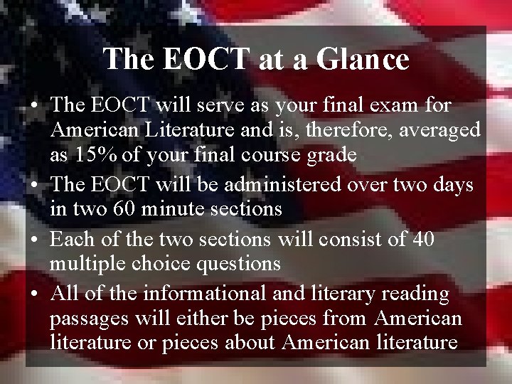 The EOCT at a Glance • The EOCT will serve as your final exam
