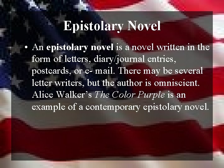 Epistolary Novel • An epistolary novel is a novel written in the form of
