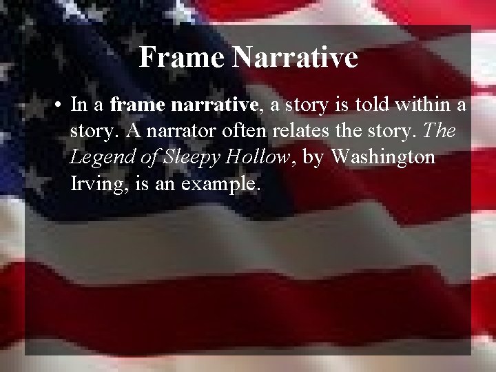 Frame Narrative • In a frame narrative, a story is told within a story.