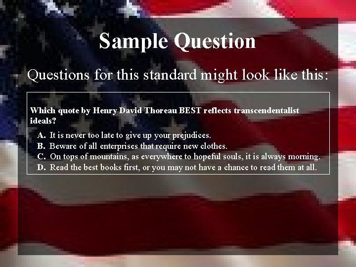 Sample Questions for this standard might look like this: Which quote by Henry David