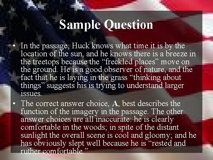 Sample Question • In the passage, Huck knows what time it is by the