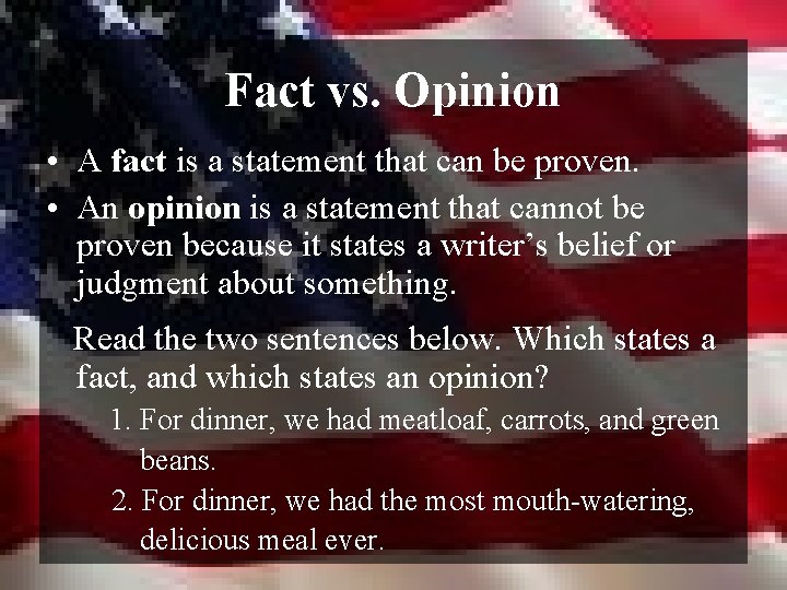 Fact vs. Opinion • A fact is a statement that can be proven. •