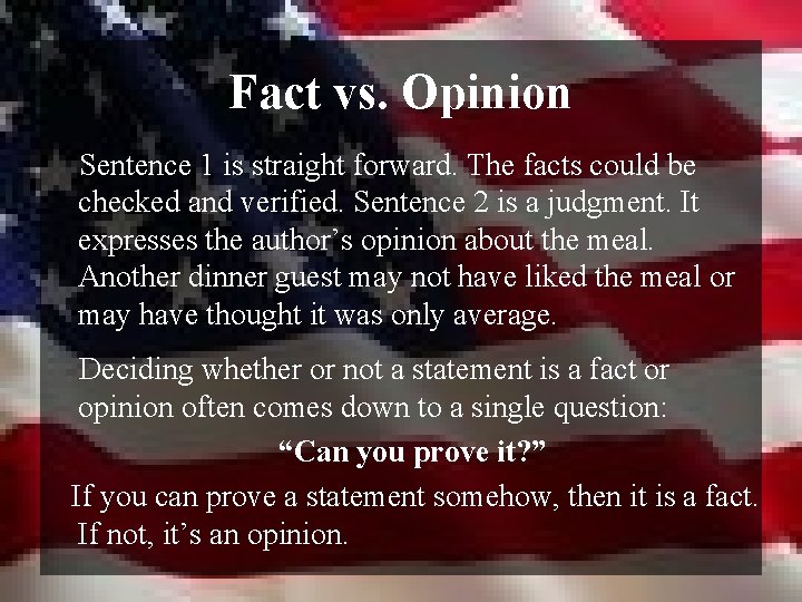 Fact vs. Opinion Sentence 1 is straight forward. The facts could be checked and