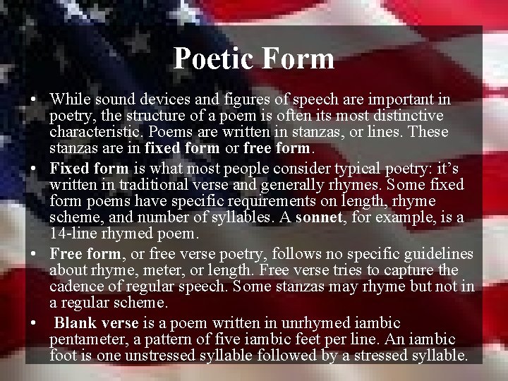 Poetic Form • While sound devices and figures of speech are important in poetry,