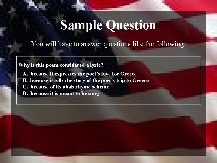Sample Question You will have to answer questions like the following: Why is this