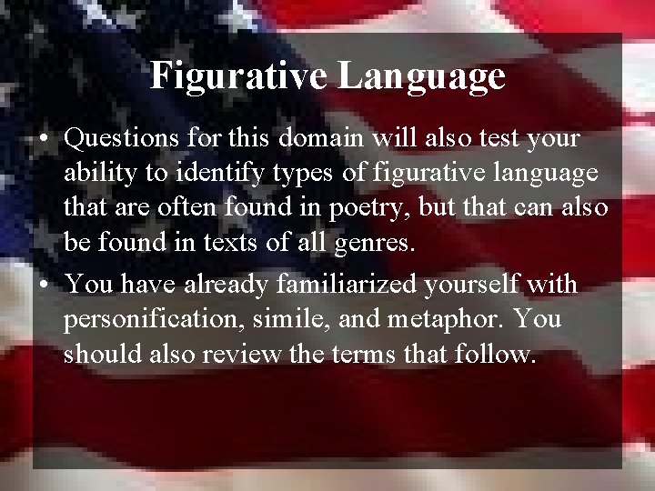 Figurative Language • Questions for this domain will also test your ability to identify
