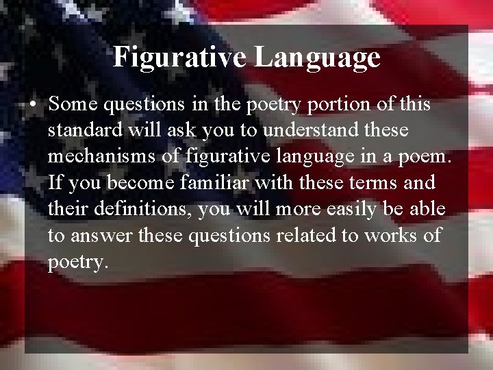 Figurative Language • Some questions in the poetry portion of this standard will ask