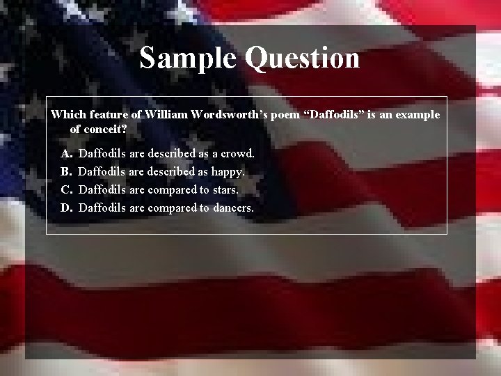 Sample Question Which feature of William Wordsworth’s poem “Daffodils” is an example of conceit?
