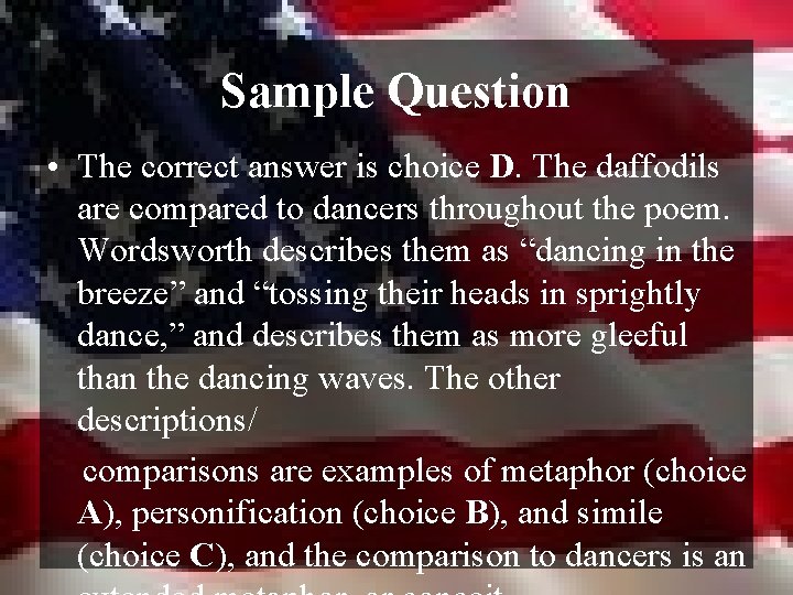 Sample Question • The correct answer is choice D. The daffodils are compared to