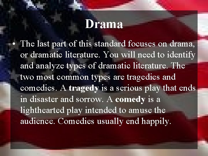 Drama • The last part of this standard focuses on drama, or dramatic literature.
