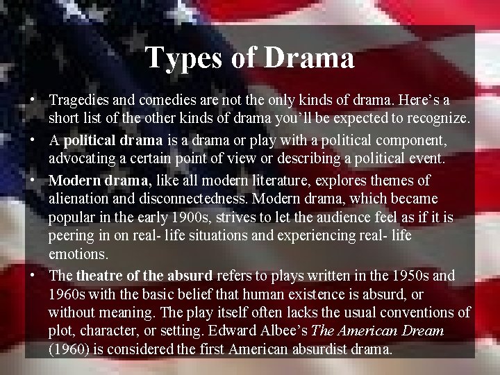 Types of Drama • Tragedies and comedies are not the only kinds of drama.
