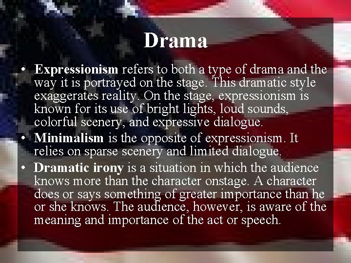 Drama • Expressionism refers to both a type of drama and the way it