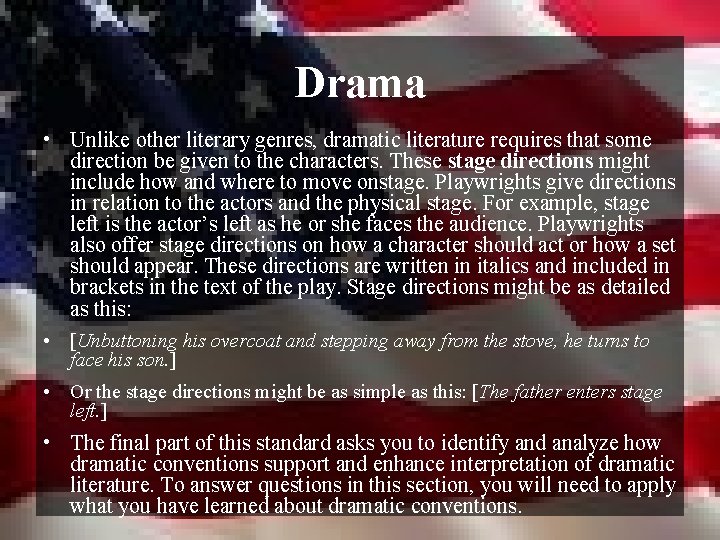 Drama • Unlike other literary genres, dramatic literature requires that some direction be given