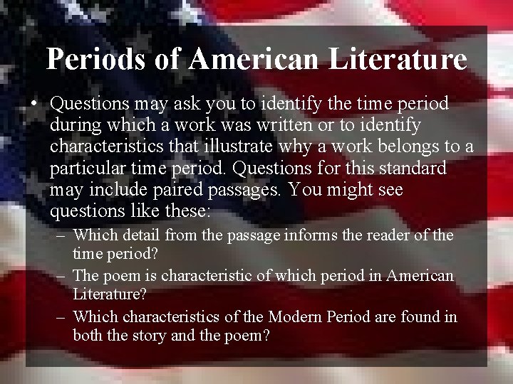 Periods of American Literature • Questions may ask you to identify the time period