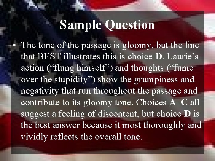Sample Question • The tone of the passage is gloomy, but the line that