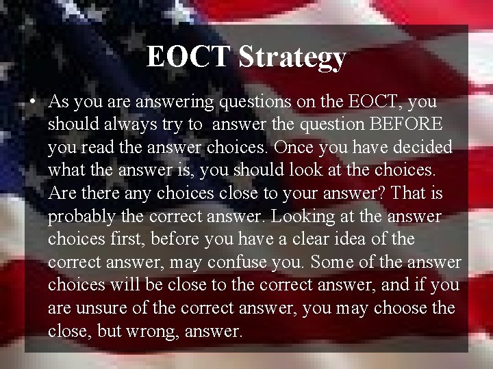 EOCT Strategy • As you are answering questions on the EOCT, you should always