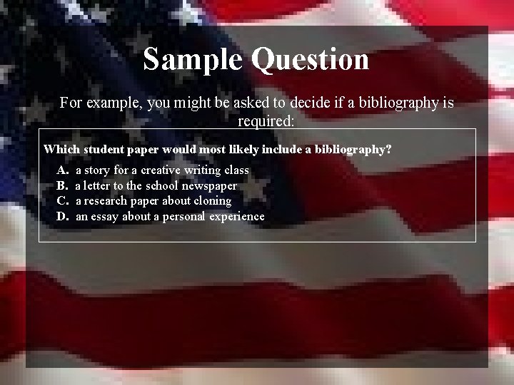 Sample Question For example, you might be asked to decide if a bibliography is