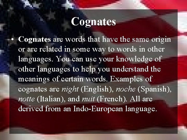 Cognates • Cognates are words that have the same origin or are related in