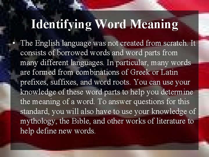 Identifying Word Meaning • The English language was not created from scratch. It consists