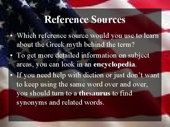 Reference Sources • Which reference source would you use to learn about the Greek