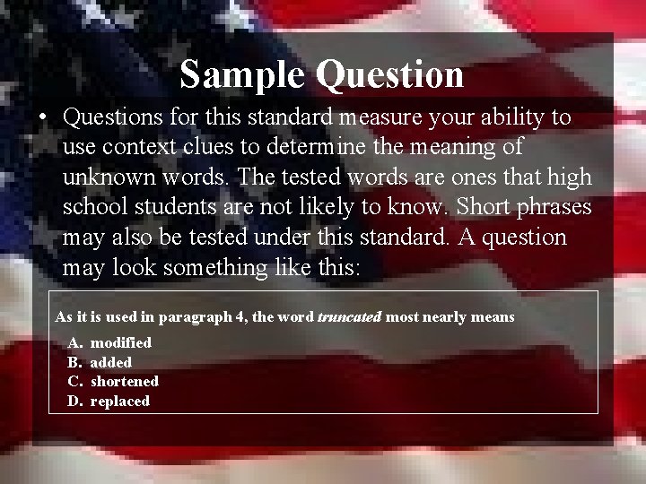 Sample Question • Questions for this standard measure your ability to use context clues