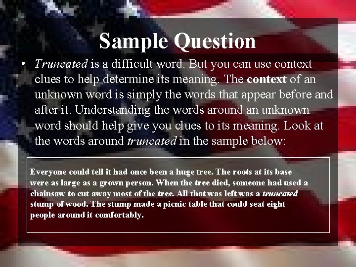 Sample Question • Truncated is a difficult word. But you can use context clues