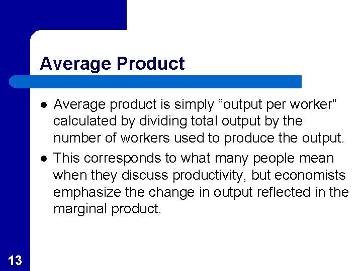 Average Product l l 13 Average product is simply “output per worker” calculated by