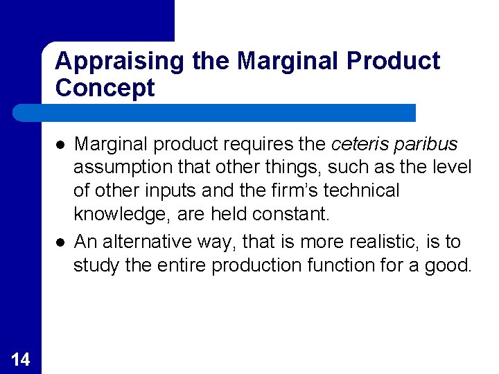 Appraising the Marginal Product Concept l l 14 Marginal product requires the ceteris paribus