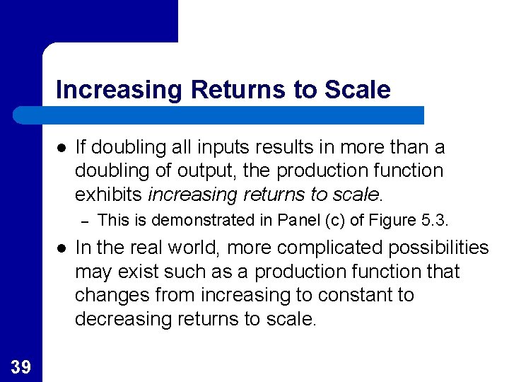 Increasing Returns to Scale l If doubling all inputs results in more than a