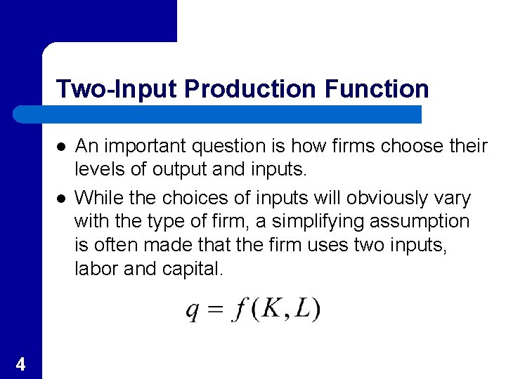 Two-Input Production Function l l 4 An important question is how firms choose their