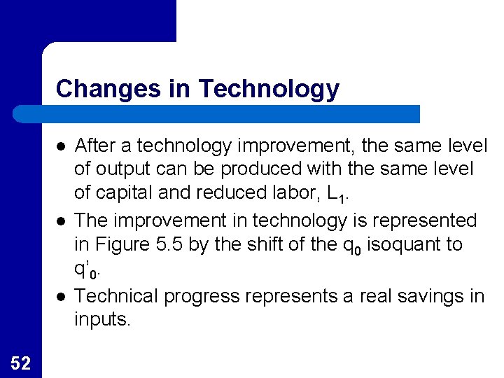 Changes in Technology l l l 52 After a technology improvement, the same level