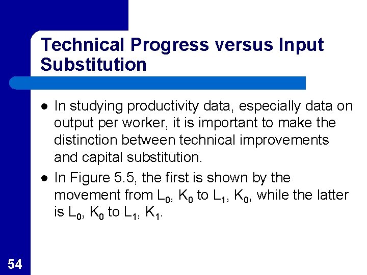 Technical Progress versus Input Substitution l l 54 In studying productivity data, especially data