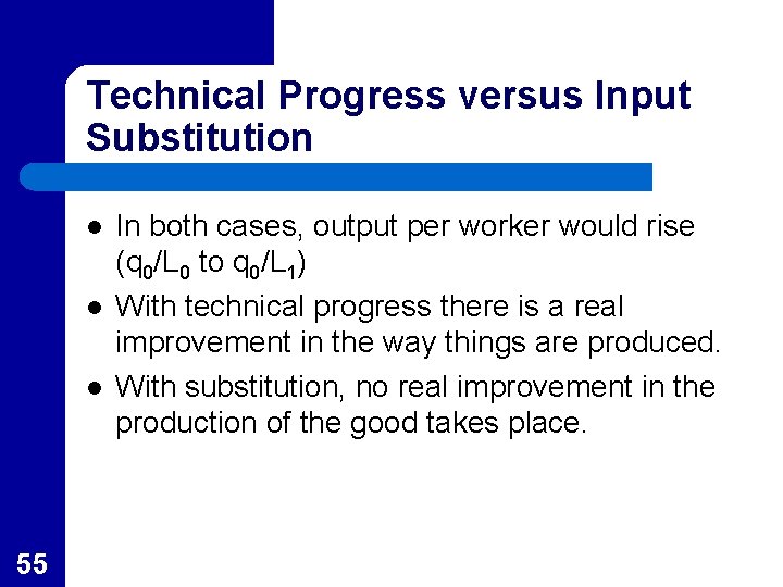 Technical Progress versus Input Substitution l l l 55 In both cases, output per