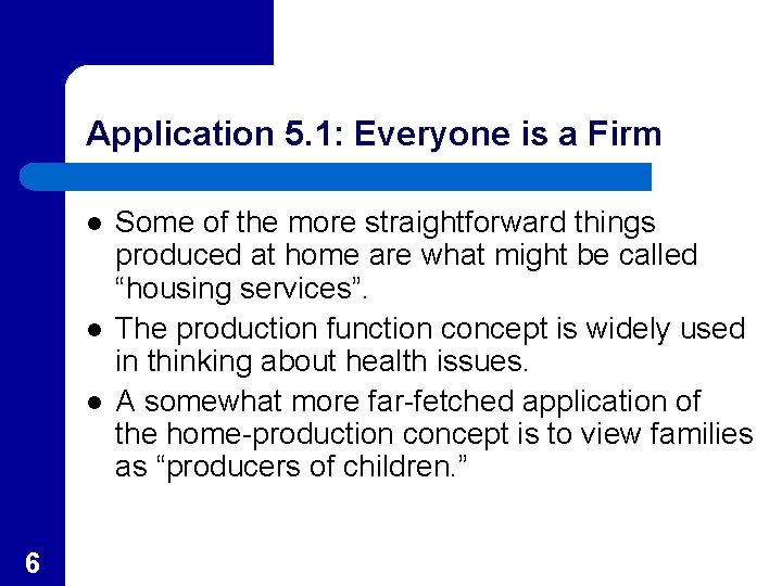 Application 5. 1: Everyone is a Firm l l l 6 Some of the