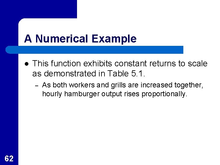 A Numerical Example l This function exhibits constant returns to scale as demonstrated in